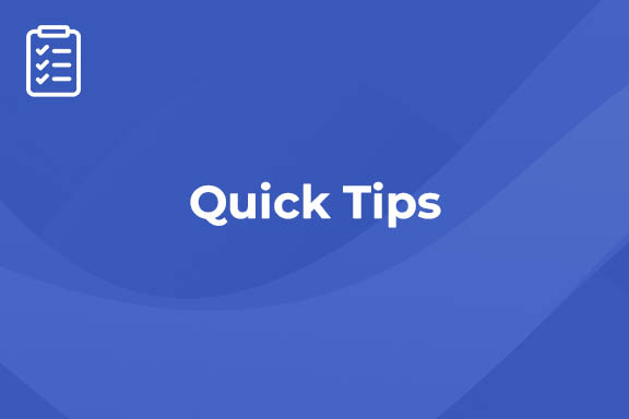 Quick Tips